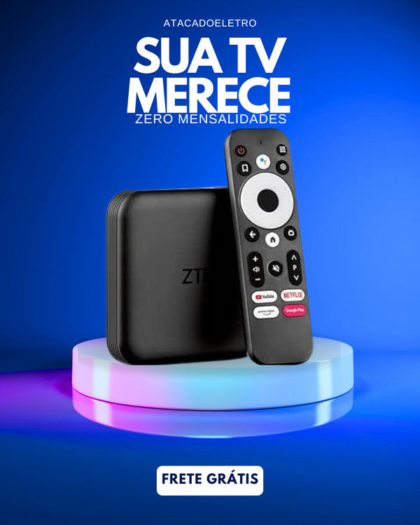 ZERO MENSALIDADES - ZTE MAX - TUDO LIBERADO NA SUA TV - VITALÍCIO