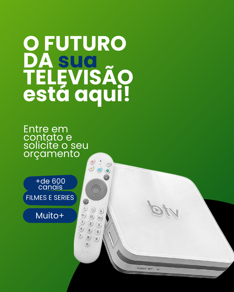 ZERO MENSALIDADES - BTV PLUS 13 MULTICANAIS FILMES e SÉRIES Wi-Fi + CONTROLE COMANDO DE VOZ (Vitalício)